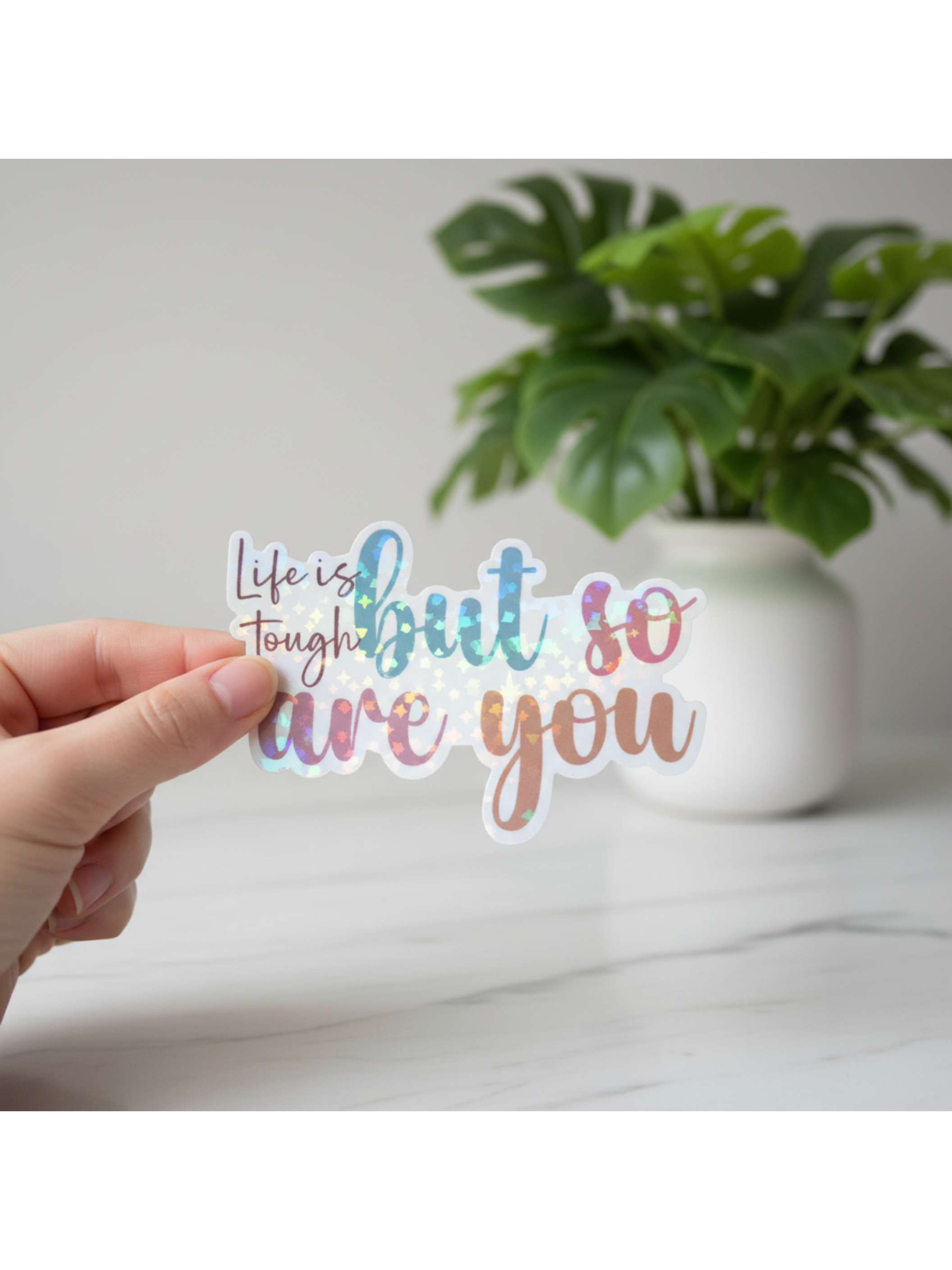 Life is tough, but so are you